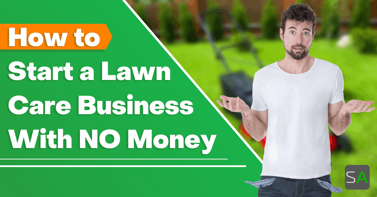 How to Start a Lawn Care Business With NO MONEY - Service Autopilot