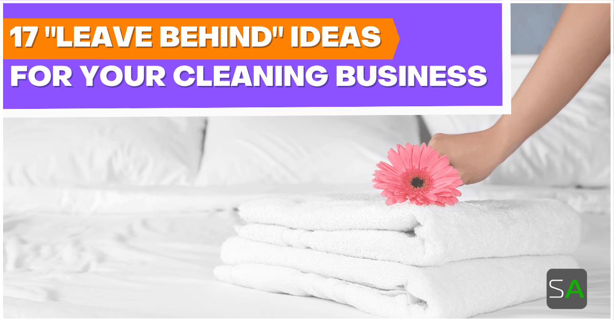 Cleaning Leave Behinds: 17 Delightful Ideas for Your Business