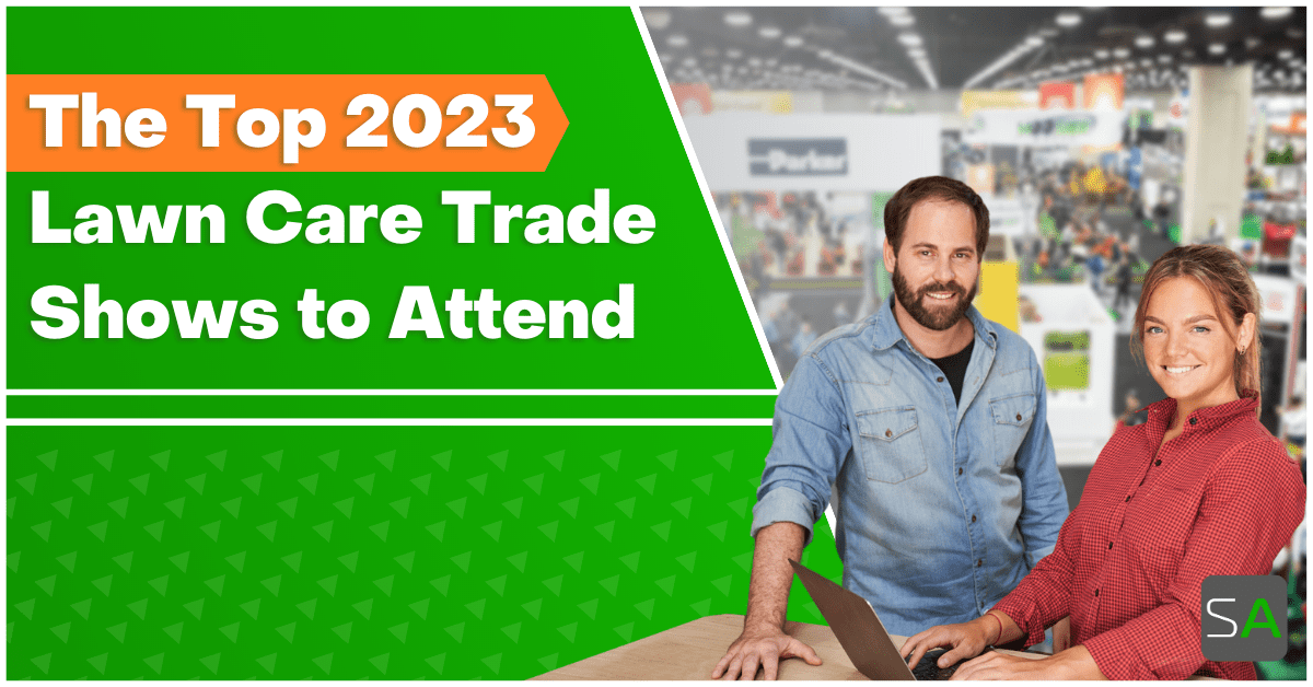 The Top 2023 Lawn Care Trade Shows to Attend Service Autopilot