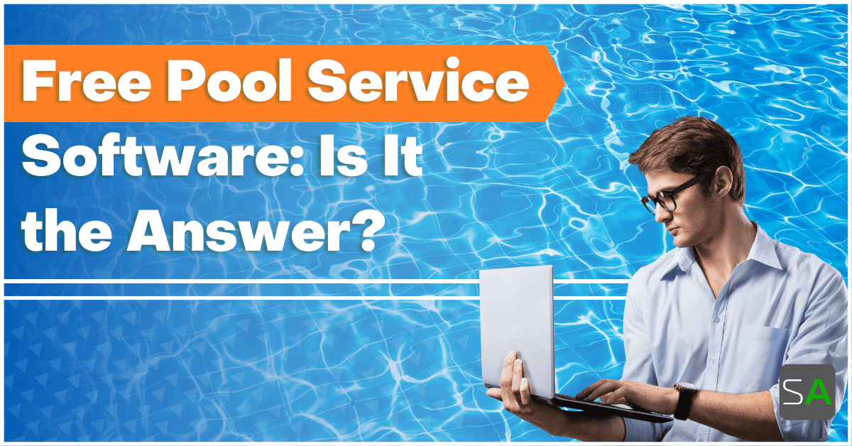 Free Pool Service Software: Is It the Answer? - Service Autopilot