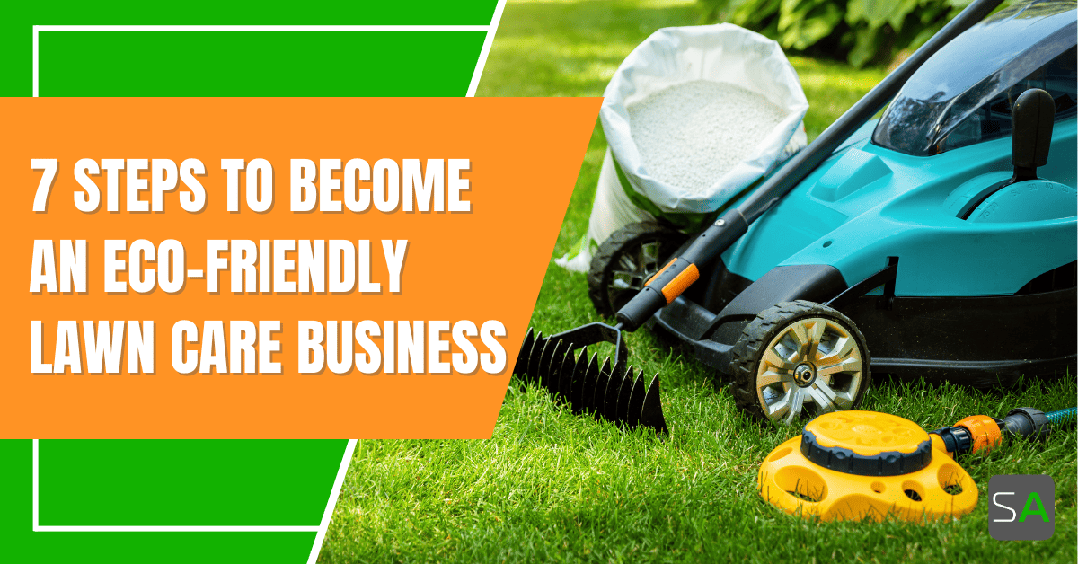 7 Steps to Become an Eco Friendly Lawn Care Business Service