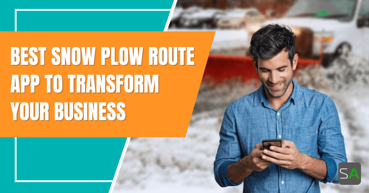 Best Snow Plow Route App to TRANSFORM Your Business Service Autopilot