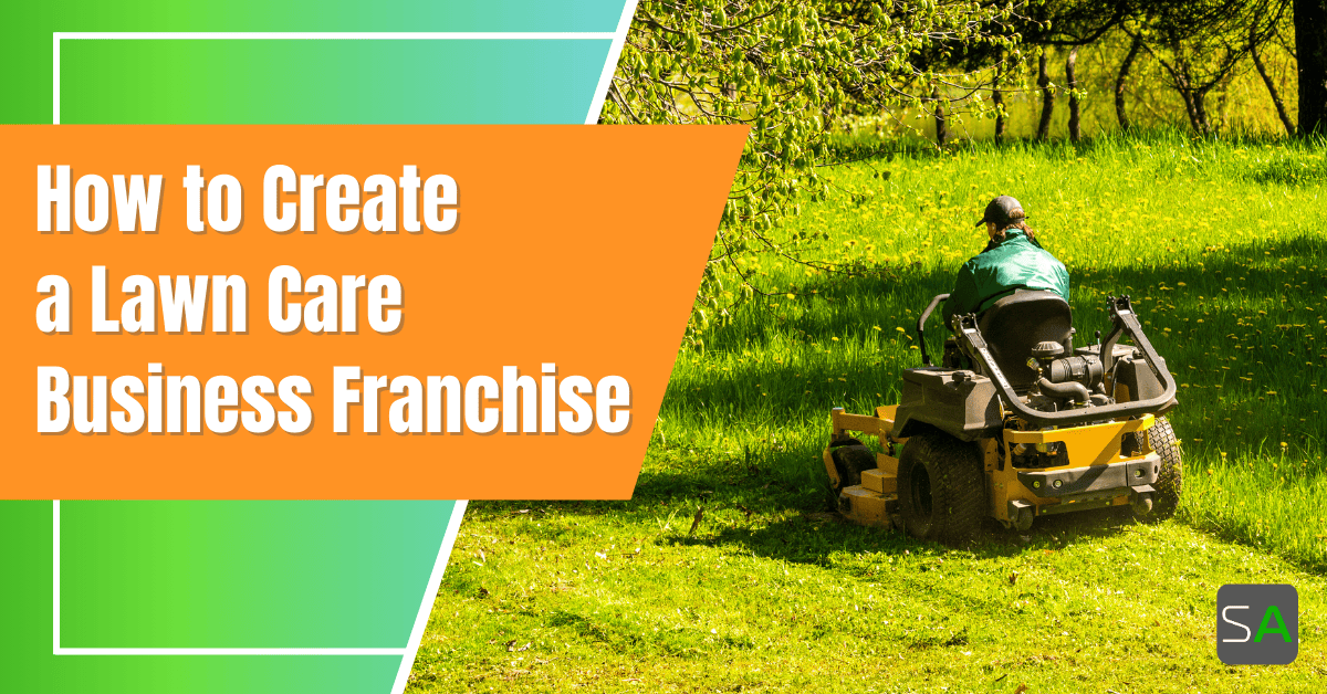 Creating a Lawn Care Business Franchise: A Step-By-Step Guide - Service ...