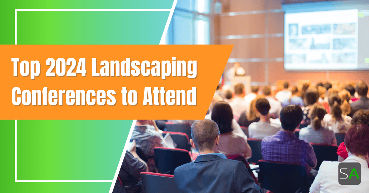 The Top 2024 Landscaping Conferences to Attend Service Autopilot